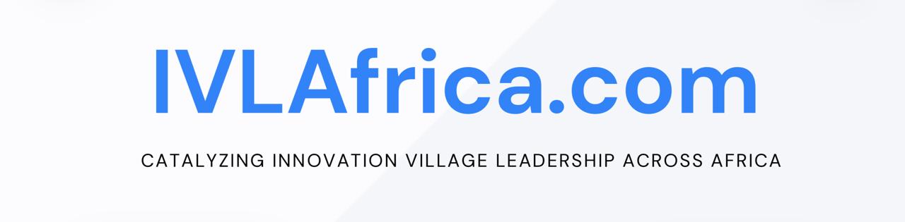 IVLAfrica.com — Catalyzing Innovation Village Leadership Across Africa